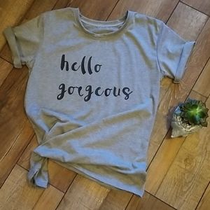 Hello gorgeous graphic tee tshirt small NWOT